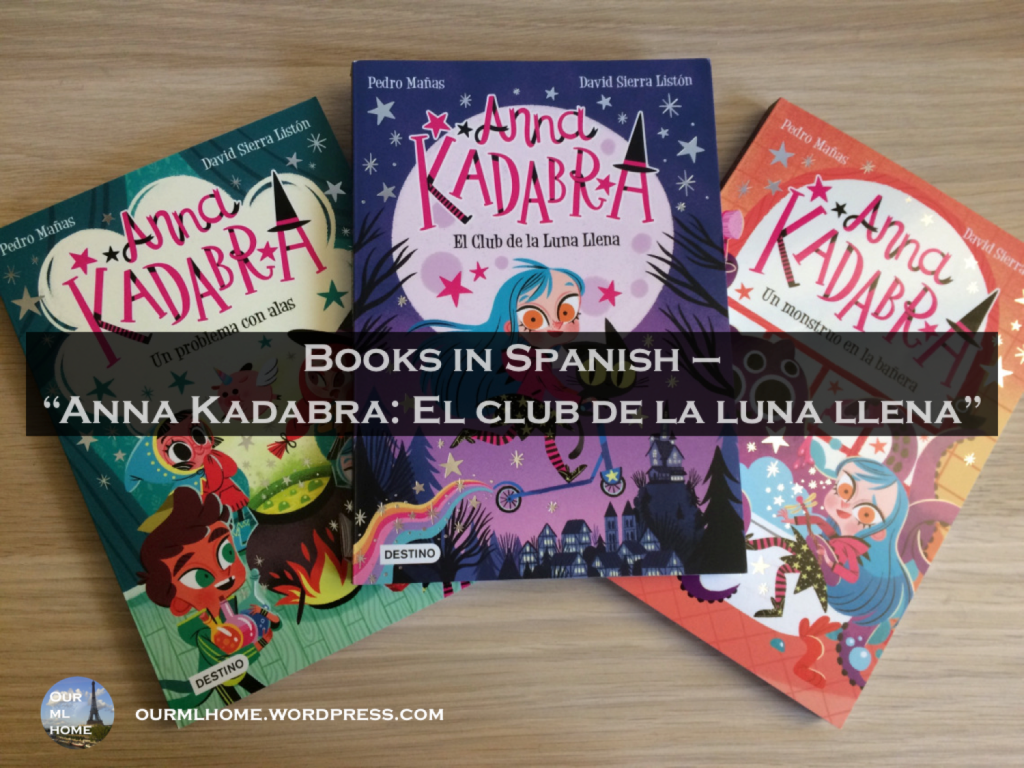 Books in Spanish – “Anna Kadabra: El club de la luna llena” by Pedro Mañas  & David Sierra Listón – Our ml home
